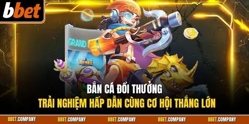 Bắn cá đổi thưởng