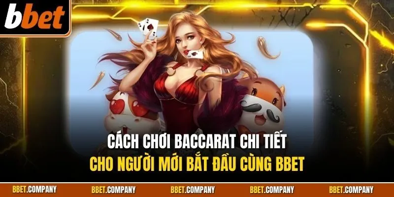 Cách chơi Baccarat