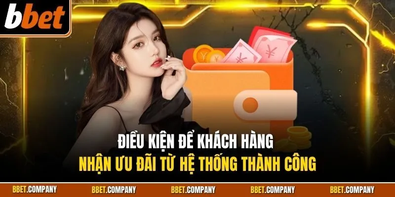 Điều kiện để khách hàng nhận ưu đãi từ hệ thống thành công