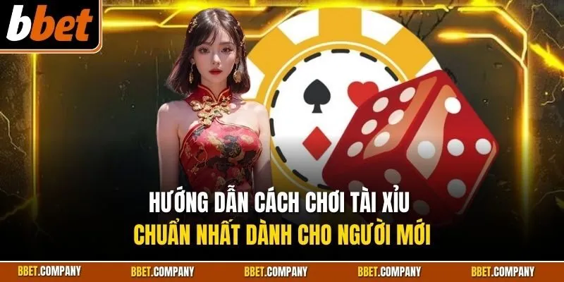 Hướng dẫn cách chơi tài xỉu chuẩn nhất dành cho người mới