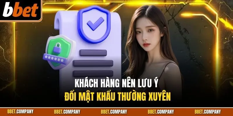 Khách hàng nên lưu ý đổi mật khẩu thường xuyên