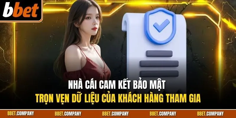 Nhà cái cam kết bảo mật trọn vẹn dữ liệu của khách hàng tham gia