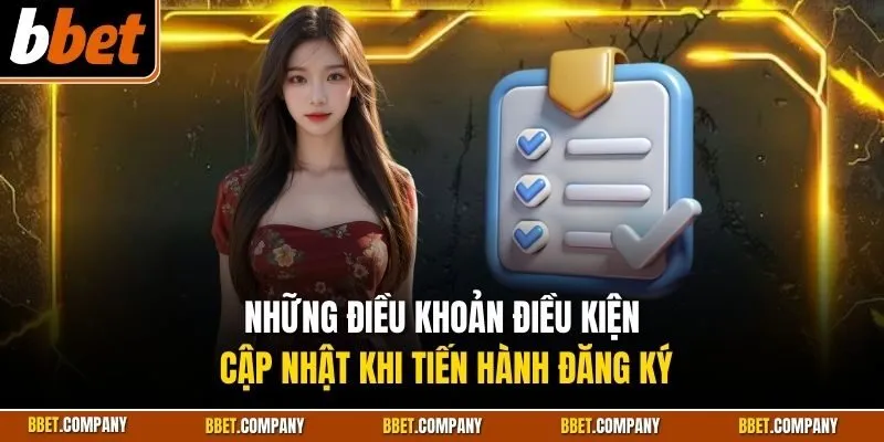 Những điều khoản điều kiện cập nhật khi tiến hành đăng ký