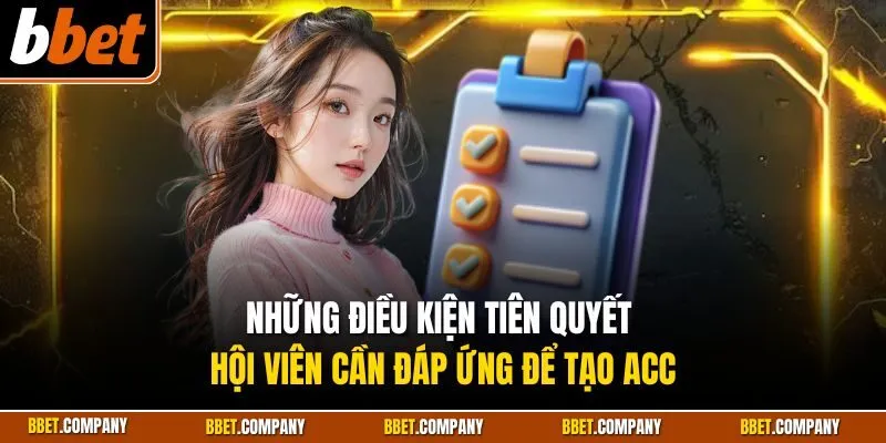Những điều kiện tiên quyết hội viên cần đáp ứng để tạo acc