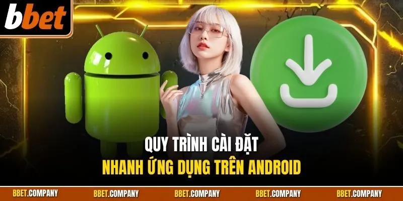 Quy trình cài đặt nhanh ứng dụng trên Android