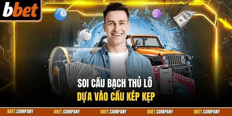 Soi cầu bạch thủ lô dựa vào cầu kép kẹp