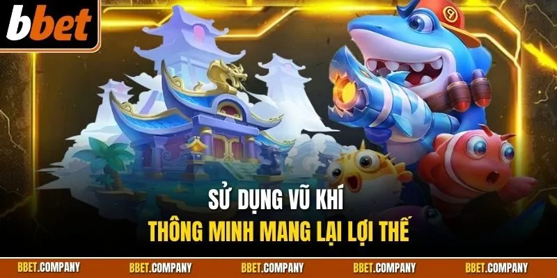 Sử dụng vũ khí thông minh mang lại lợi thế
