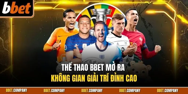 Thể thao bbet mở ra không gian giải trí đỉnh cao
