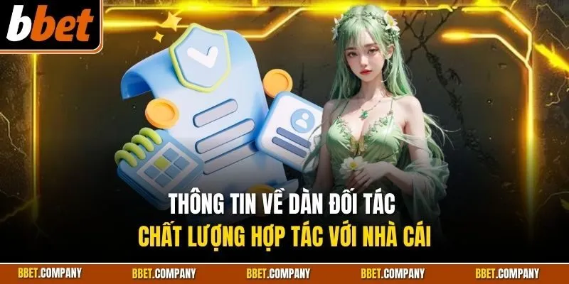 Thông tin về dàn đối tác chất lượng hợp tác với nhà cái