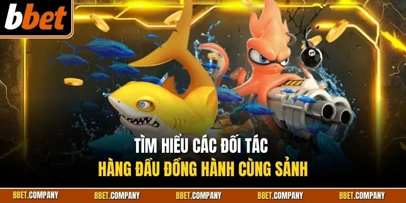 Tìm hiểu các đối tác hàng đầu đồng hành cùng sảnh