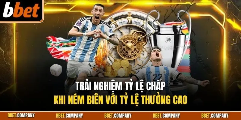 Trải nghiệm tỷ lệ chấp khi ném biên với tỷ lệ thưởng cao