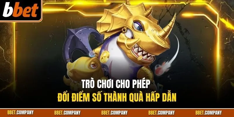 Trò chơi cho phép đổi điểm số thành quà hấp dẫn